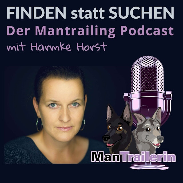 FINDEN statt SUCHEN - der Mantrailing Podcast mit Harmke Horst