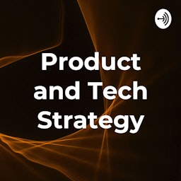 Product and Tech Strategy