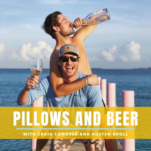 Pillows and Beer with Craig Conover and Austen Kroll