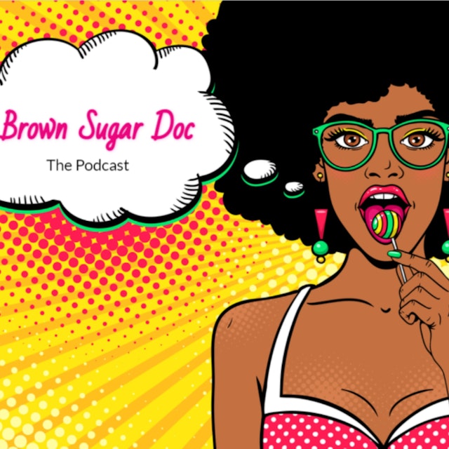 Brown Sugar Doc, The Podcast