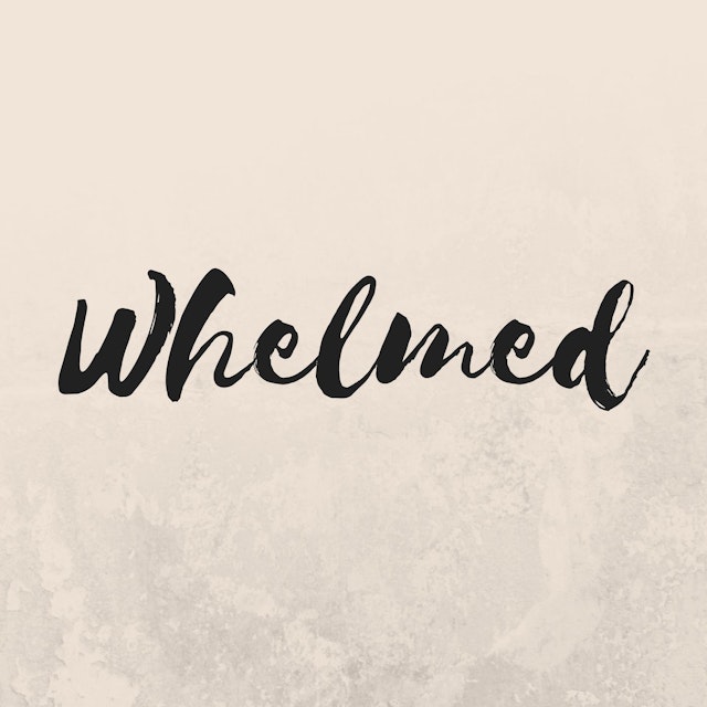 Whelmed