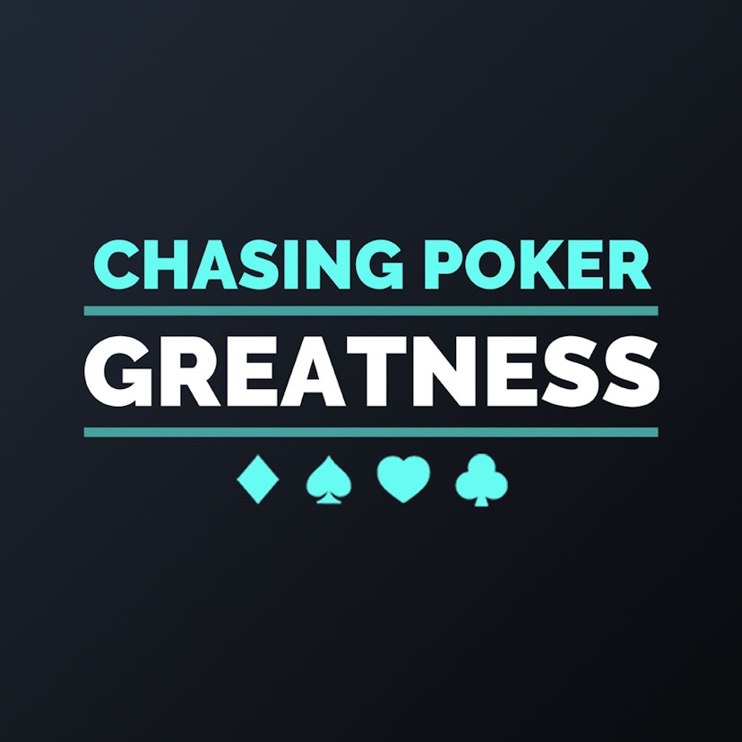 Chasing Poker Greatness