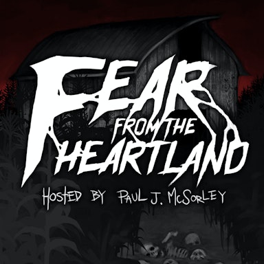 Fear From the Heartland: A Horror Anthology and Scary Stories Podcast-image}