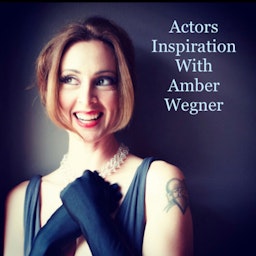 Actors Inspiration With Amber Wegner