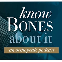 Know Bones About It, an orthopedic podcast