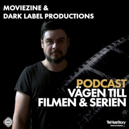 Moviezine + Dark Label Productions - Vägen till filmen och serien Podcast
