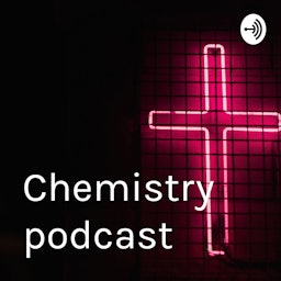 Chemistry podcast