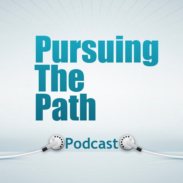 Pursuing The Path Podcast