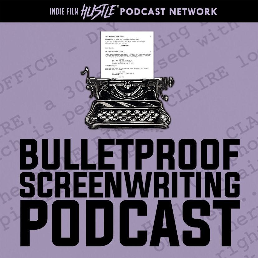 Bulletproof Screenwriting™ Podcast