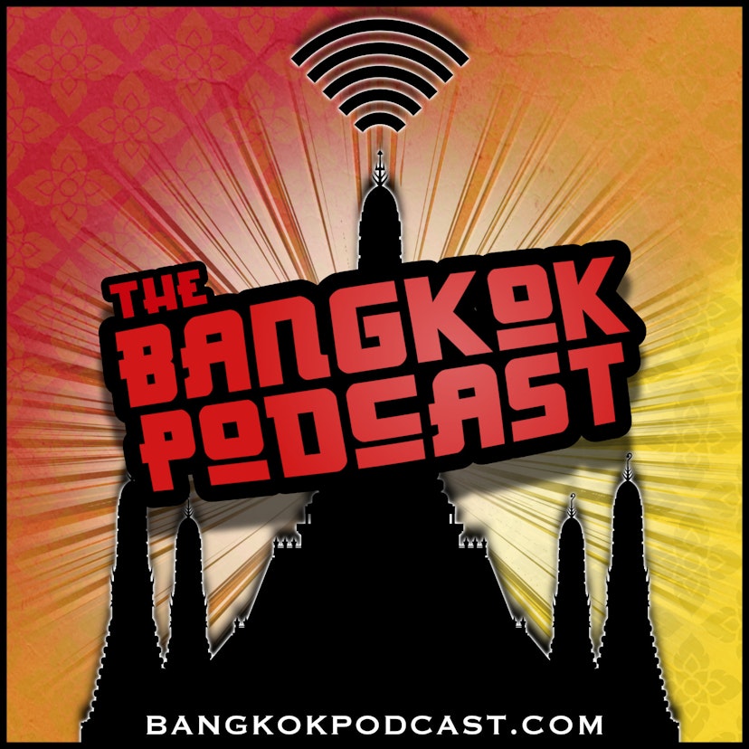The Bangkok Podcast | Life in Thailand's Buzzing Capital