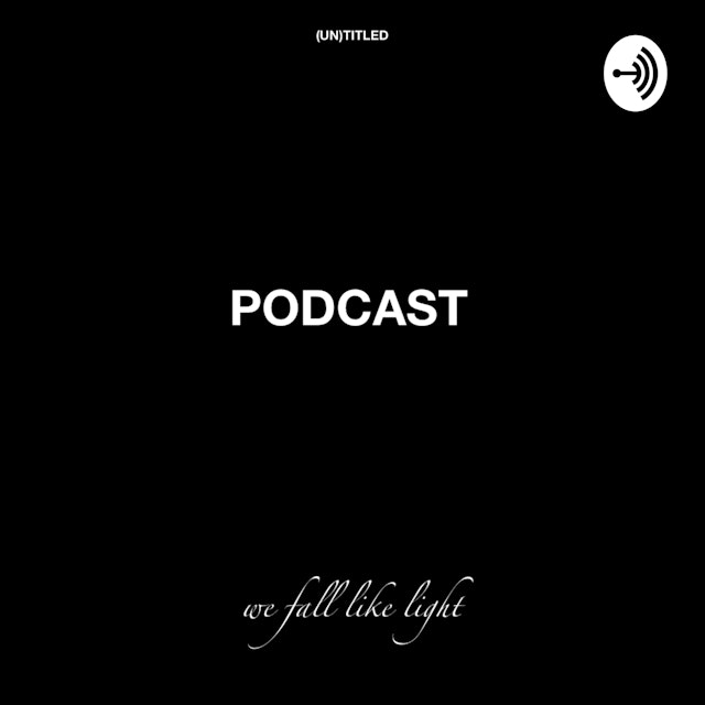 we fall like light podcast