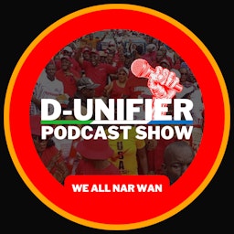 D-Unifier Podcast Show: We All Nar Wan