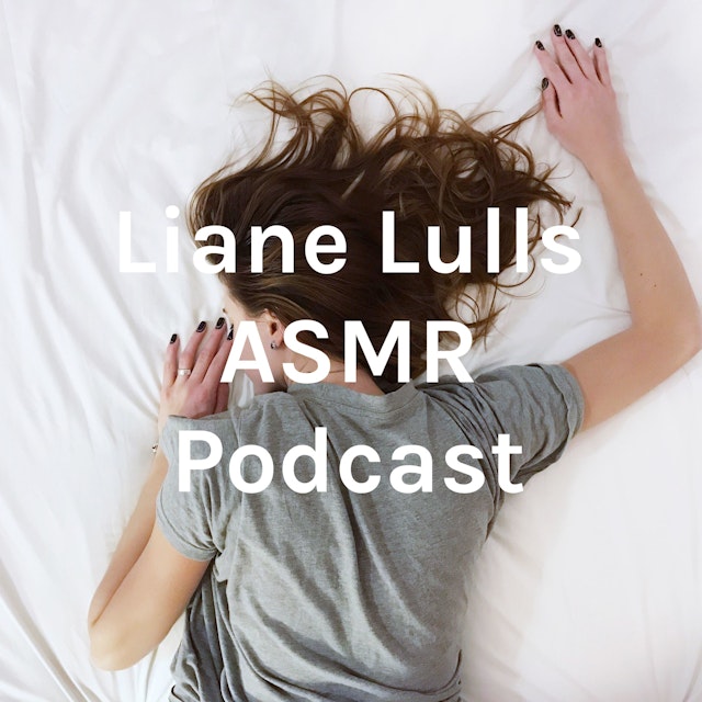 Liane Lulls ASMR Podcast