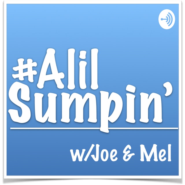 #ALilSumpin’ w/Joe & Mel