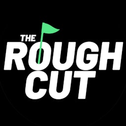 The Rough Cut Golf Podcast