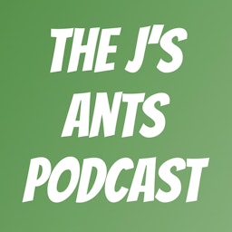 The J's Ants Podcast