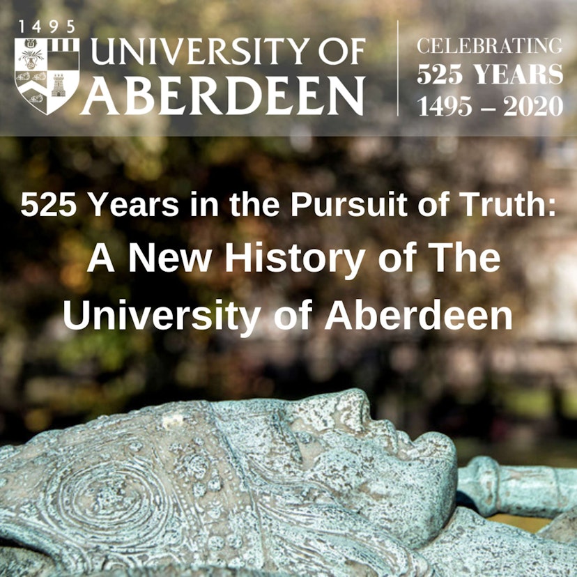 525 Years in the Pursuit of Truth:  A New History of The University of Aberdeen