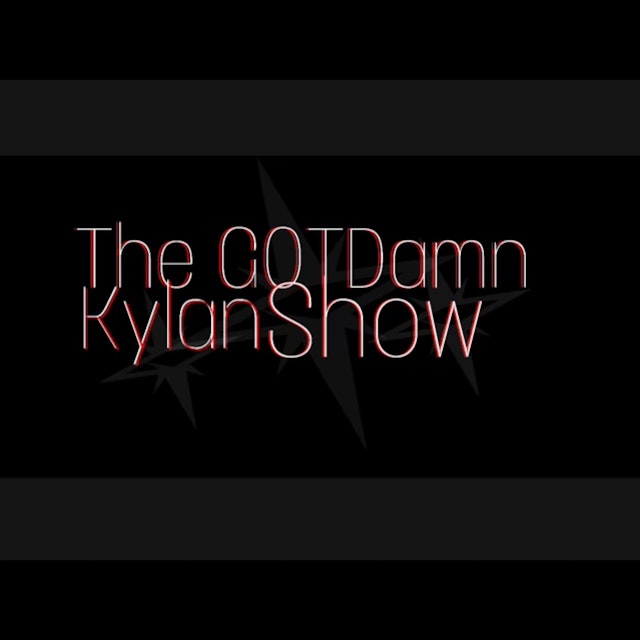 The GOTDamn Kylan Show
