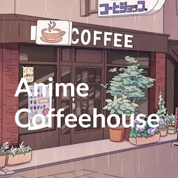 Anime Coffeehouse
