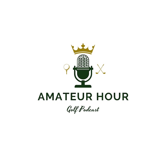 The Amateur Hour Golf Podcast