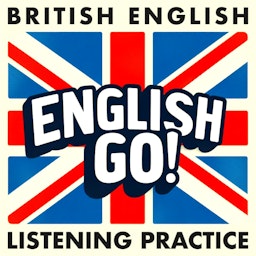 British English Listening Practice - English Go! Podcast