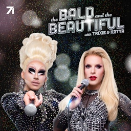 The Bald and the Beautiful with Trixie and Katya