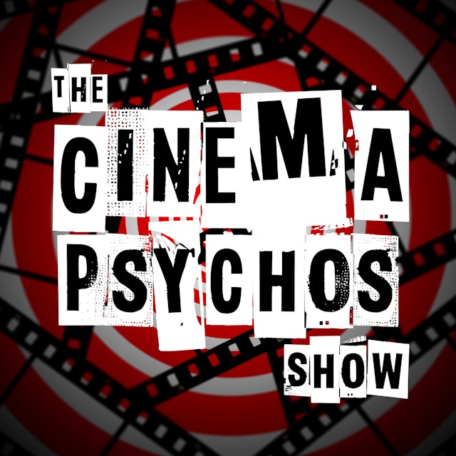 Cinema Psychos - A Movie Review & Comedy Podcast