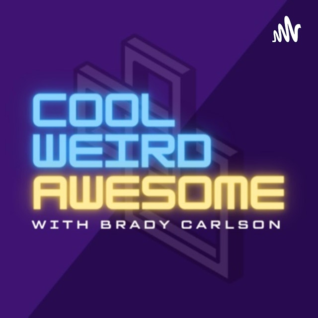 Cool Weird Awesome with Brady Carlson