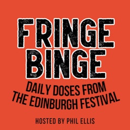 Fringe Binge: Daily Doses from the Edinburgh Festival
