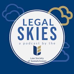 Legal Skies - a podcast by the Law Society of Saskatchewan