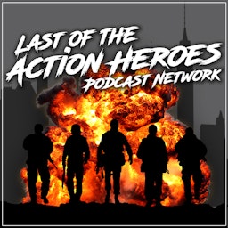 Last of the Action Heroes Podcast Network