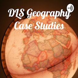 DLS Geography Case Studies