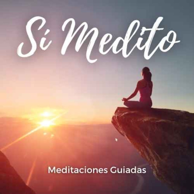 Meditación Guiada | Meditaciones Guiadas | Meditar | Relajación | Sí Medito | En Español