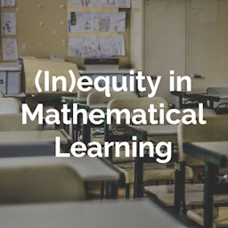 (In)equity in Mathematical Learning
