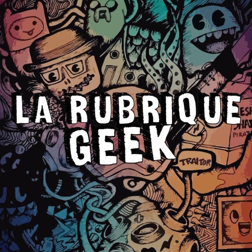 La Rubrique Geek