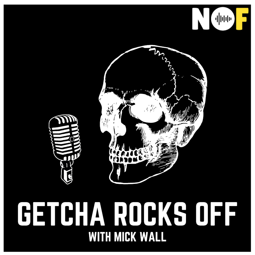 Getcha Rocks Off with Mick Wall