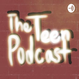 TheTeenPodcast