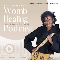 Empowered Womb Healing with Odessa Thornhill