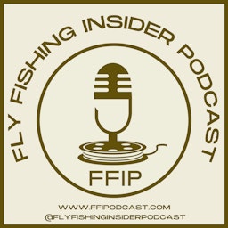 Fly Fishing Insider Podcast - FFIP