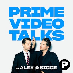 Prime Video Talks by Alex & Sigge