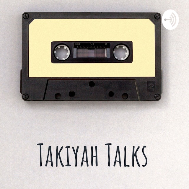 Takiyah Talks