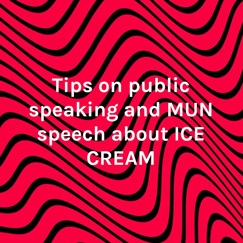 Tips on public speaking and MUN speech about ICE CREAM