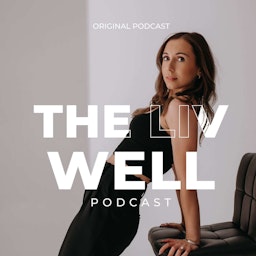 The Liv Well Podcast