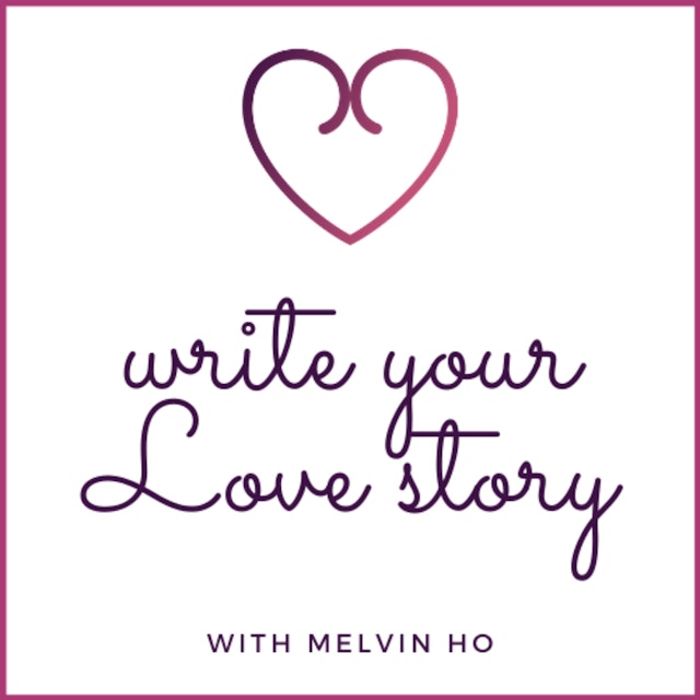 Write your Love Story with Melvin Ho (Relationship and Dating Coach for Women)(based in Singapore and Asia)
