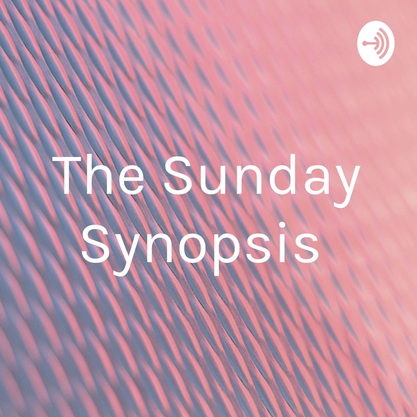 The Sunday Synopsis