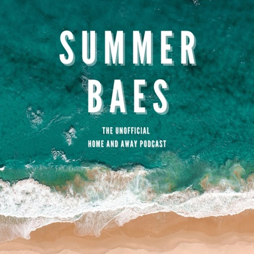 Summer Baes – The Unofficial Home and Away Podcast