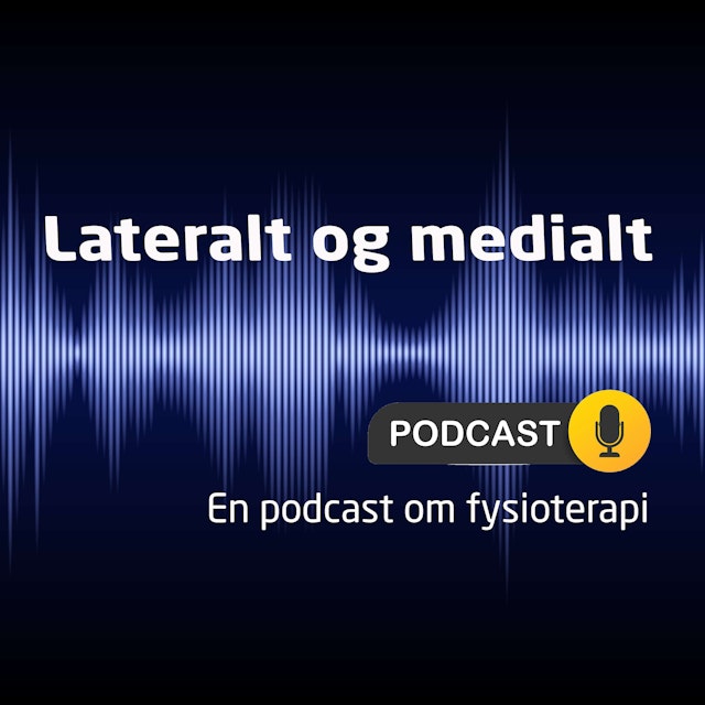 Lateralt og medialt - en podcast om fysioterapi