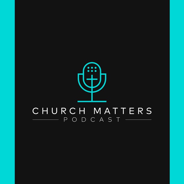 The Church Matters Podcast