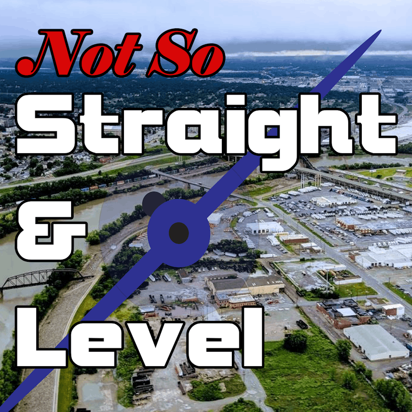 The Not So Straight and Level Podcast
