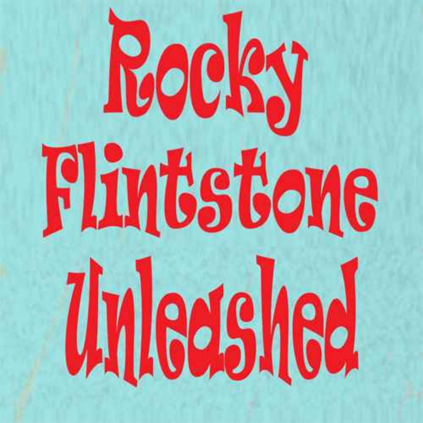 Rocky Flintstone Unleashed